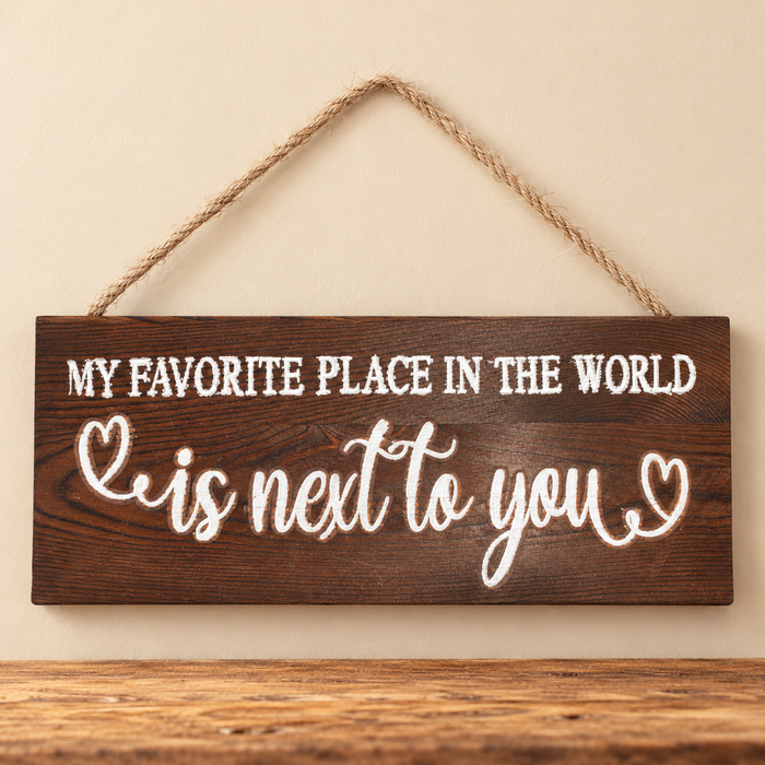 My Favorite Place Is Next to You Rustic Hanging Sign