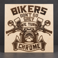 Bikers Turn Chrome Engraved Wooden Sign — 12 × 12 in
