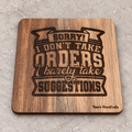 Individual square wooden coaster engraved with I Don't Take Orders design