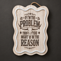 If I'm the Problem engraved wooden sign with light border, photographed with lights off