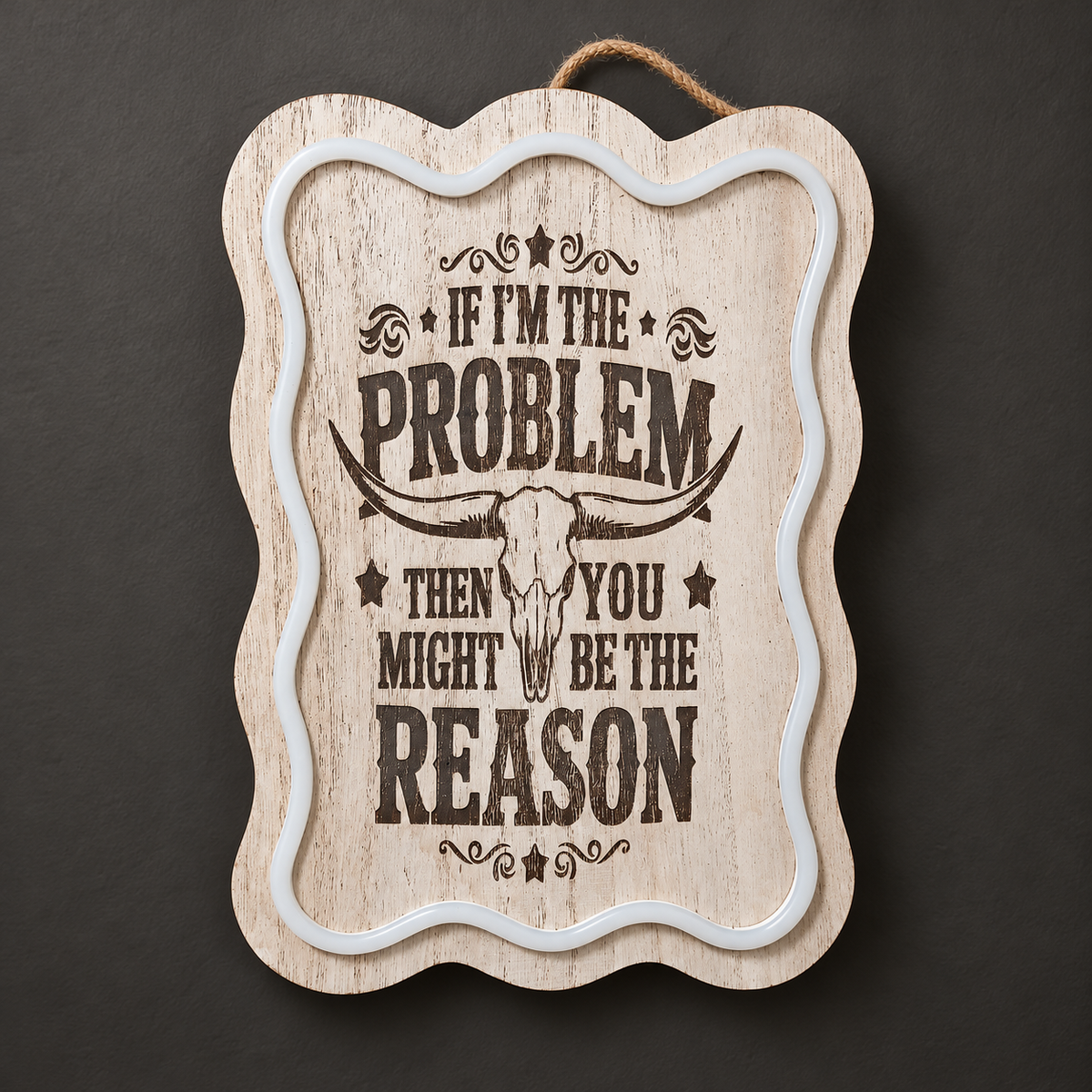 If I'm the Problem engraved wooden sign with light border, photographed with lights off