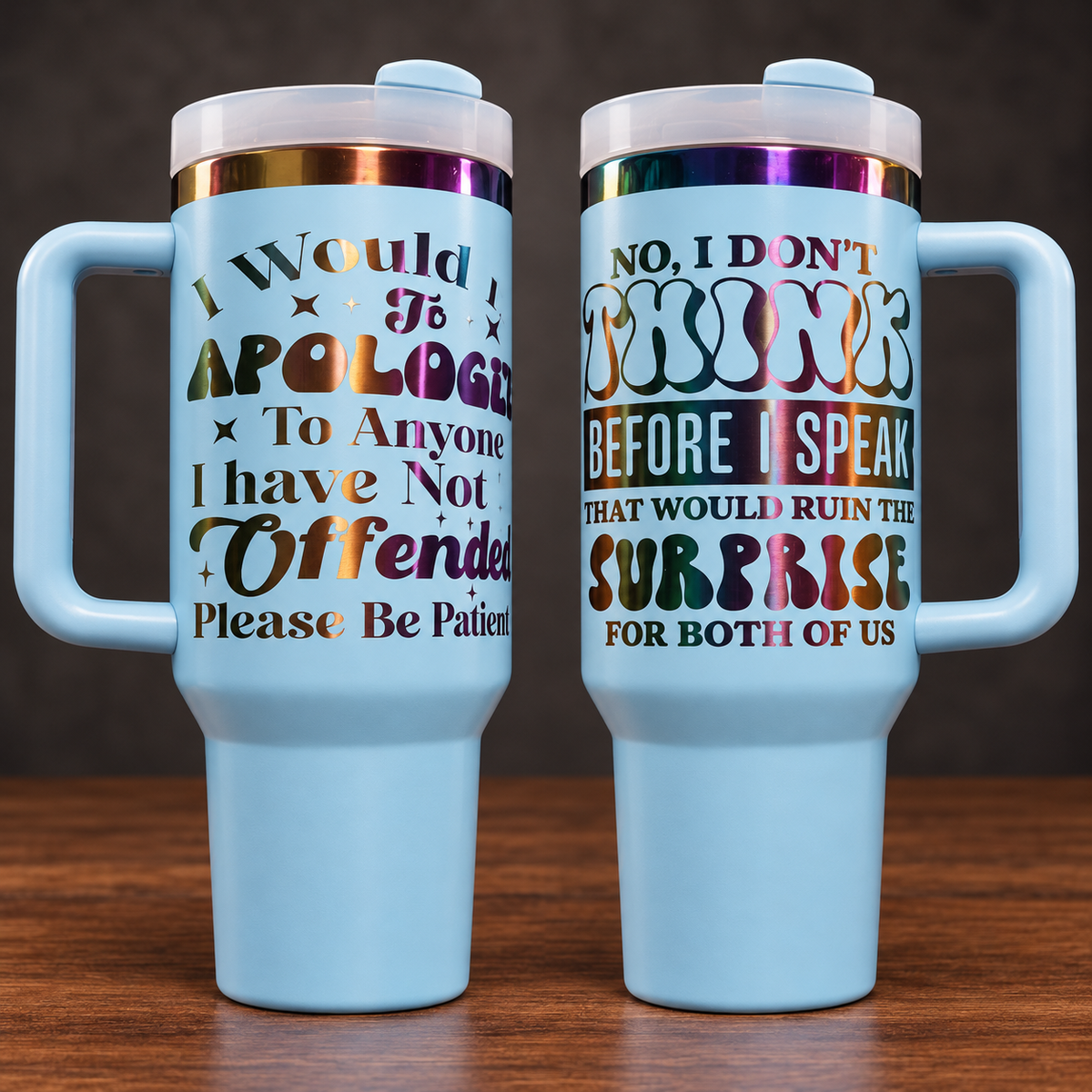 Two sides of one Think Before I Speak & Please Be Patient Rainbow Engraved Handled Tumbler — 40 oz